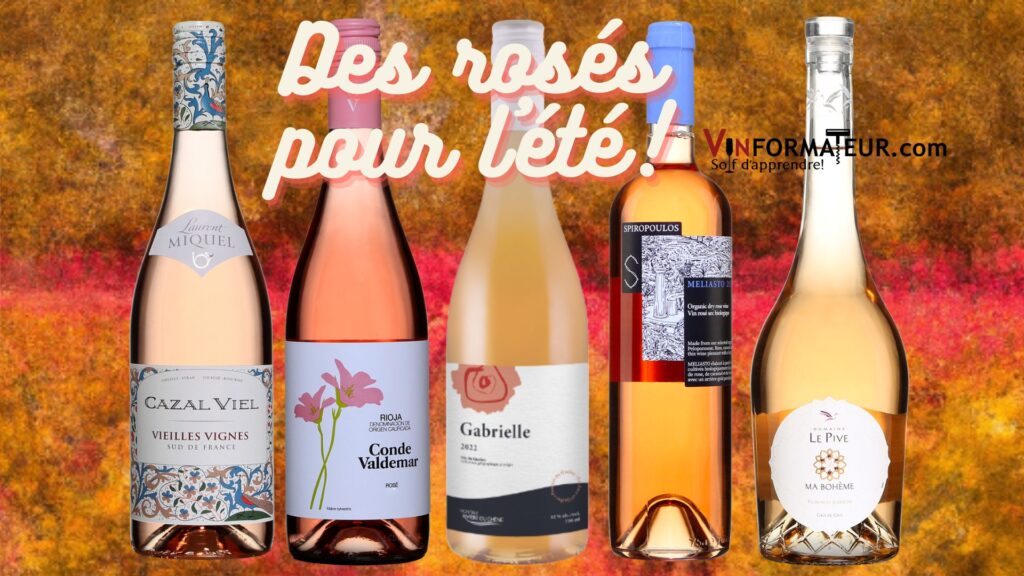Des vins rosés: Cazal Viel, Vieilles Vignes, Conde Valdemar, Vignoble Rivière Duchêne, Le Rosé Gabrielle, Ktima Spiropoulos, Meliasto, Ma Bohème, Domaine Le Pive. bouteilles
