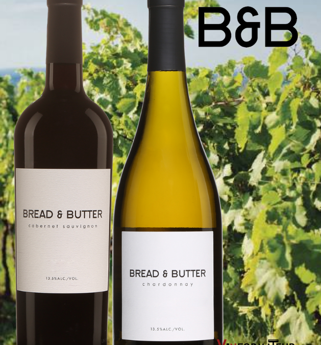 Napa Valley à prix abordable! Bread & Butter Cabernet-Sauvignon et Chardonnay 2019.