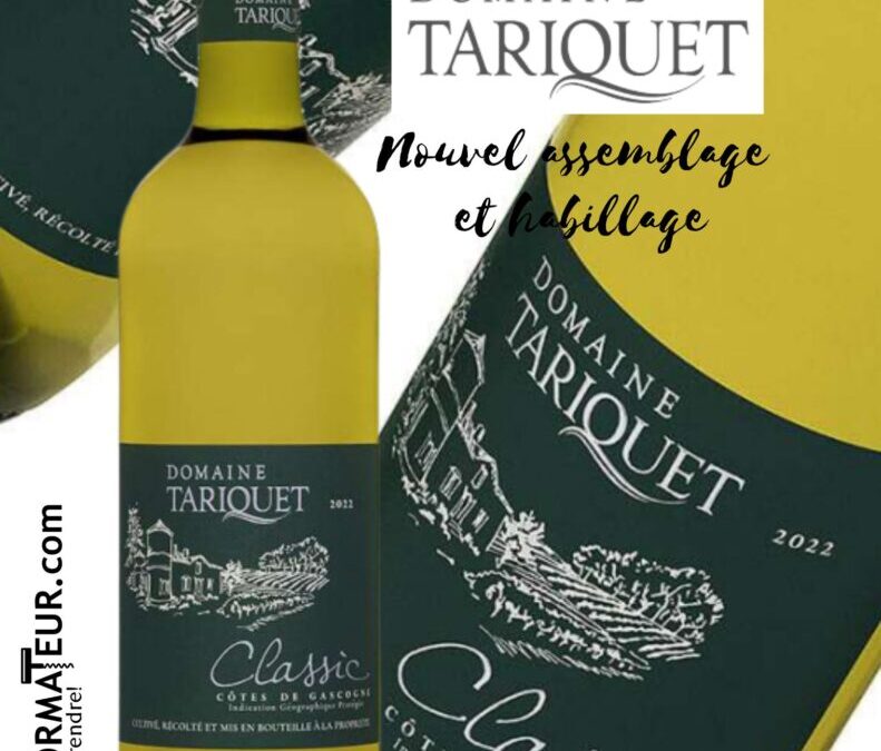 Domaine Tariquet, Classic 2022. Nouvel assemblage et nouvel habillage.